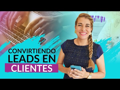 Maximizando la conversión de leads en clientes: Una guía práctica