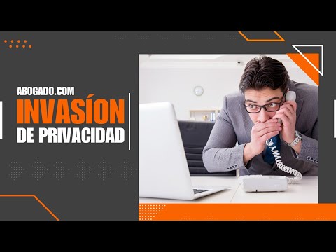 Conoce las implicaciones legales de invadir la privacidad de otra persona